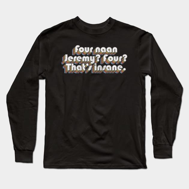 Four Naan / Peep Show Quotes Long Sleeve T-Shirt by DankFutura